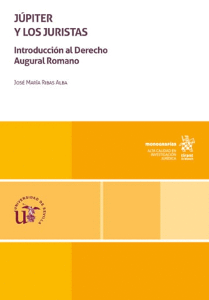 JÚPITER Y LOS JURISTAS. INTRODUCCIÓN AL DERECHO AUGURAL ROMANO