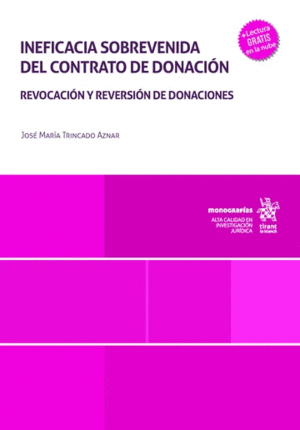 INEFICACIA SOBREVENIDA DEL CONTRATO DE DONACIÓN. REVOCACIÓN Y REVERSIÓN DE DONACIONES