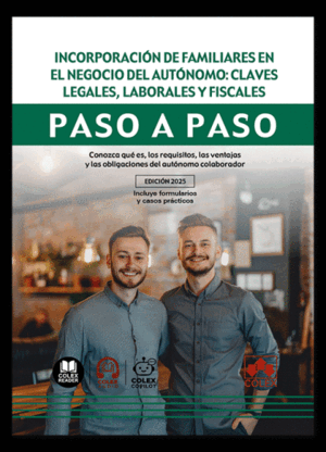 INCORPORACIÓN DE FAMILIARES EN EL NEGOCIO DEL AUTÓNOMO: CLAVES LEGALES, LABORALES Y FISCALES. PASO A PASO