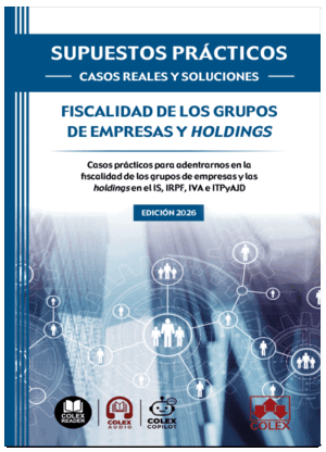SUPUESTOS PRÁCTICOS: CASOS REALES Y SOLUCIONES. FISCALIDAD DE LOS GRUPOS DE EMPRESAS Y HOLDINGS