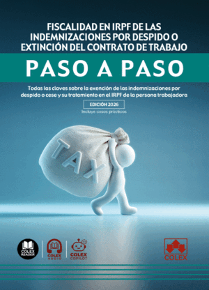 FISCALIDAD EN IRPF DE LAS INDEMNIZACIONES POR DESPIDO O EXTINCIÓN DEL CONTRATO DE TRABAJO. PASO A PASO