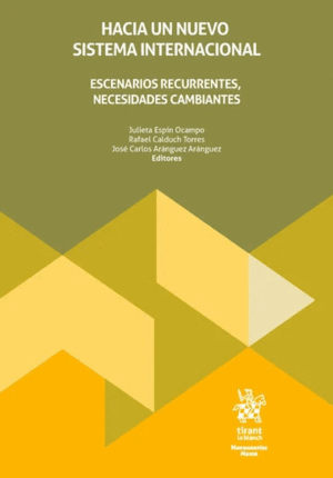 HACIA UN NUEVO SISTEMA INTERNACIONAL. ESCENARIOS RECURRENTES, NECESIDADES CAMBIANTES