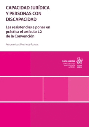 CAPACIDAD JURÍDICA Y PERSONAS CON DISCAPACIDAD. LAS RESISTENCIAS A PONER EN PRÁCTICA EL ARTÍCULO 12 DE LA CONVENCIÓN