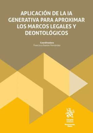 APLICACIÓN DE LA IA GENERATIVA PARA APROXIMAR LOS MARCOS LEGALES Y DEONTOLÓGICOS
