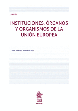 INSTITUCIONES, Y ÓRGANOS Y ORGANISMOS DE LA UNIÓN EUROPEA 2ª EDICIÓN