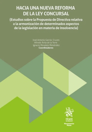 HACIA UNA NUEVA REFORMA DE LA LEY CONCURSAL (ESTUDIOS SOBRE LA PROPUESTA DE DIRECTIVA RELATIVA A LA ARMONIZACIÓN DE DETERMINADOS ASPECTOS DE LA LEGISLACIÓN EN MATERIA DE INSOLVENCIA)