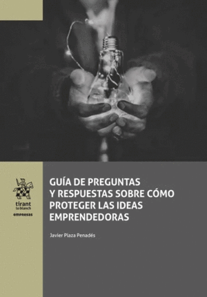 GUÍA DE PREGUNTAS Y RESPUESTAS SOBRE CÓMO PROTEGER LAS IDEAS EMPRENDEDORAS