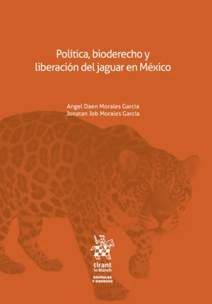 POLÍTICA, BIODERECHO Y LIBERACIÓN DEL JAGUAR EN MÉXICO