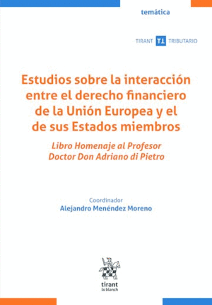 ESTUDIOS SOBRE LA INTERACCIÓN ENTRE EL DERECHO FINANCIERO DE LA UNIÓN EUROPEA Y EL DE SUS ESTADOS MIEMBROS
