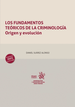 LOS FUNDAMENTOS TEÓRICOS DE LA CRIMINOLOGÍA: ORIGEN Y EVOLUCIÓN