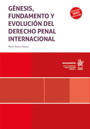 GÉNESIS, FUNDAMENTO Y EVOLUCIÓN DEL DERECHO PENAL INTERNACIONAL