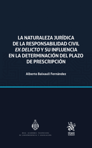 LA NATURALEZA JURÍDICA DE LA RESPONSABILIDAD CIVIL EX DELICTO Y SU INFLUENCIA EN LA DETERMINACIÓN DEL PLAZO DE PRESCRIPCIÓN