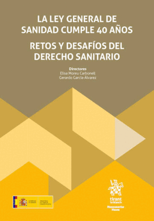 LA LEY GENERAL DE SANIDAD CUMPLE 40 AÑOS. RETOS Y DESAFÍOS DEL DERECHO SANITARIO
