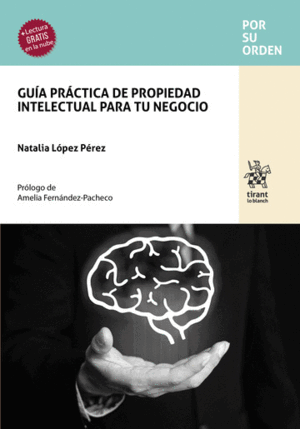GUÍA PRÁCTICA DE PROPIEDAD INTELECTUAL PARA TU NEGOCIO
