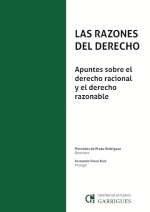 LAS RAZONES DEL DERECHO. APUNTES SOBRE EL DERECHO RACIONAL Y EL DERECHO RAZONABLE
