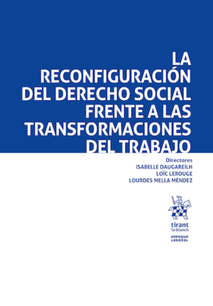 LA RECONFIGURACIÓN DEL DERECHO SOCIAL FRENTE A LAS TRANSFORMACIONES DEL TRABAJO