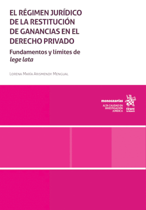 EL RÉGIMEN JURÍDICO DE LA RESTITUCIÓN DE GANANCIAS EN EL DERECHO PRIVADO