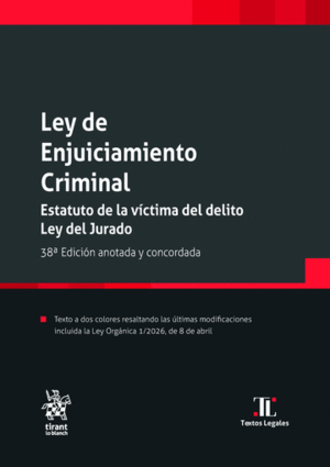 LEY DE ENJUICIAMIENTO CRIMINAL. ESTATUTO DE LA VÍCTIMA DEL DELITO. LEY DEL JURADO. 38ª EDICIÓN