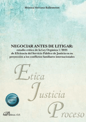 NEGOCIAR ANTES DE LITIGESTUDIO CRÍTICO DE LA LEY ORGÁNICA 1/2025 DE EFICIENCIA DEL SERVICIO PÚBLICO DE JUSTICIA EN SU PROYECCIÓN A LOS CONFLICTOS FAMILIARES INTERNACIONALES