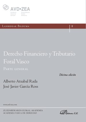DERECHO FINANCIERO Y TRIBUTARIO FORAL VASCO. PARTE GENERAL. 10ED.