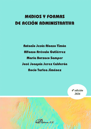 MEDIOS Y FORMAS DE ACCIÓN ADMINISTRATIVA. 4ª ED.