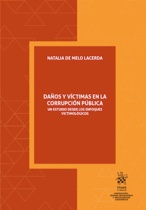 DAÑOS Y VÍCTIMAS EN LA CORRUPCIÓN PÚBLICA. UN ESTUDIO DESDE LOS ENFOQUES VICTIMOLÓGICOS