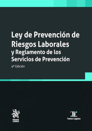 LEY DE PREVENCIÓN DE RIESGOS LABORALES Y REGLAMENTO DE LOS SERVICIOS DE PREVENCIÓN. 4ª EDICIÓN