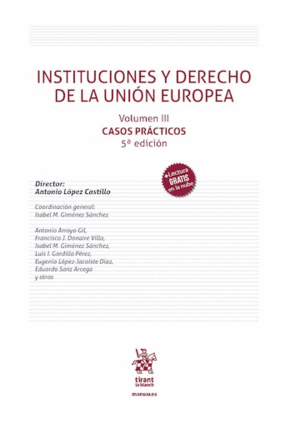 INSTITUCIONES Y DERECHO DE LA UNIÓN EUROPEA. VOLUMEN III. CASOS PRÁCTICOS. 5ª EDICI