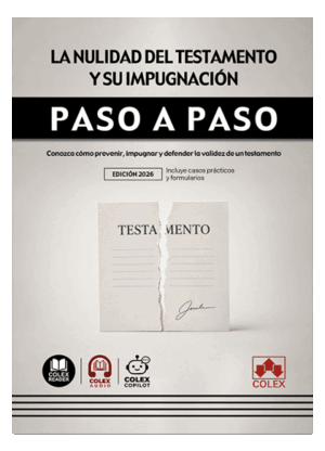 LA NULIDAD DEL TESTAMENTO Y SU IMPUGNACIÓN. PASO A PASO