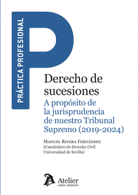 DERECHO DE SUCESIONES. A PROPÓSITO DE LA JURISPRUDENCIA DE NUESTRO TRIBUNAL SUPREMO (2019-2024)