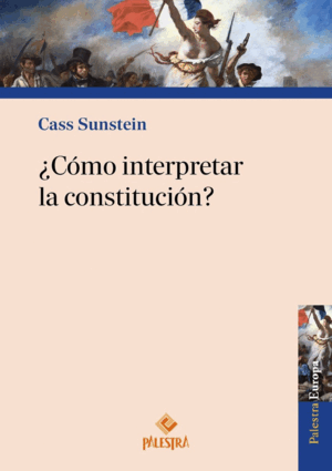 ¿CÓMO INTERPRETAR LA CONSTITUCIÓN?