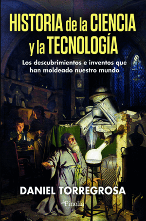 HISTORIA DE LA CIENCIA Y LA TECNOLOGÍA