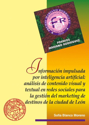 INFORMACIÓN IMPULSADA POR INTELIGENCIA ARTIFICIAL: ANÁLISIS DE CONTENIDO VISUAL Y TEXTUAL EN REDES SOCIALES PARA LA GESTIÓN DEL MARKETING DE DESTINOS DE LA CIUDAD DE LEÓN