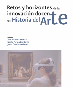 RETOS Y HORIZONTES DE LA INNOVACIÓN DOCENTE EN HISTORIA DEL ARTE