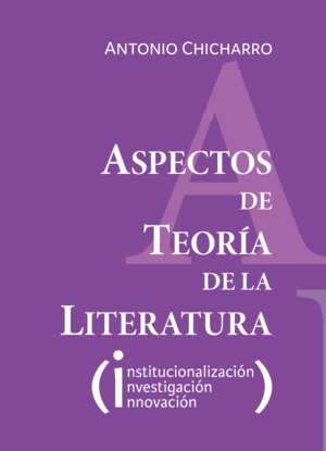 ASPECTOS DE TEORÍA DE LA LITERATURA: (INSTITUCIONALIZACIÓN, INVESTIGACIÓN, INNOVACIÓN)