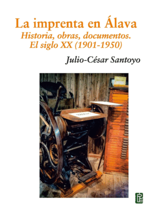 LA IMPRENTA EN ÁLAVA. HISTORIA, OBRAS, DOCUMENTOS. EL SIGLO XX (1901-1950)