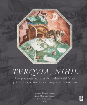 TVRQVIA, NIHIL: LAS PINTURAS MURALES DEL PALACIO DEL VISO Y LA CONSTRUCCIÓN DE UN IMAGINARIO OTOMANO