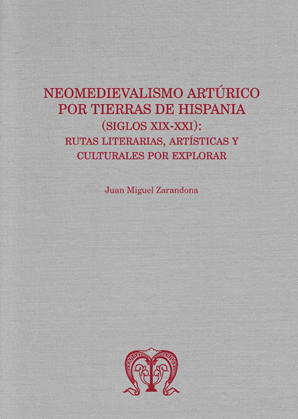 NEOMEDIEVALISMO ARTÚRICO POR TIERRAS DE HISPANIA (SIGLOS XIX-XXI)