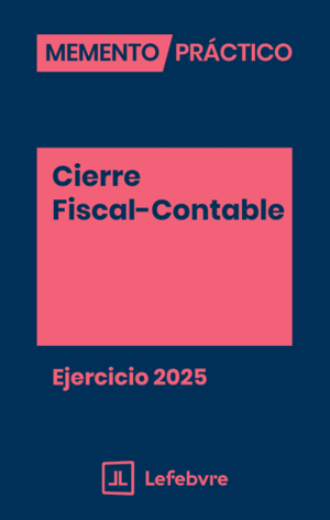 MEMENTO PRÁCTICO CIERRE FISCAL-CONTABLE. EJERCICIO 2025