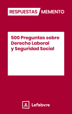 500 PREGUNTAS SOBRE DERECHO LABORAL Y SEGURIDAD SOCIAL
