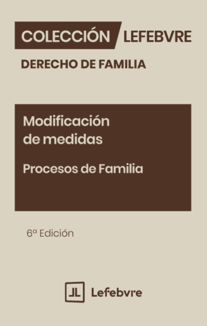 MODIFICACIÓN DE MEDIDAS. PROCESOS DE FAMILIA. 6ª ED