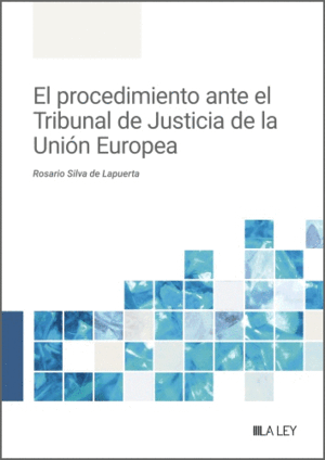 EL PROCEDIMIENTO ANTE EL TRIBUNAL DE JUSTICIA DE LA UNIÓN EUROPEA