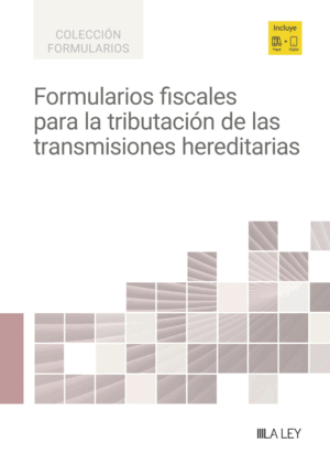 FORMULARIOS FISCALES PARA LA TRIBUTACIÓN DE LAS TRANSMISIONES HEREDITARIAS