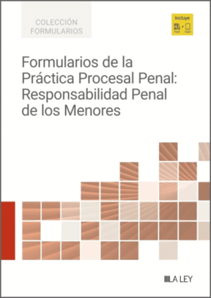 FORMULARIOS DE LA PRÁCTICA PROCESAL PENAL: RESPONSABILIDAD PENAL DE LOS MENORES