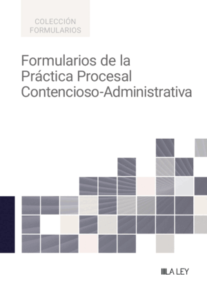 FORMULARIOS DE LA PRÁCTICA PROCESAL CONTENCIOSO-ADMINISTRATIVA