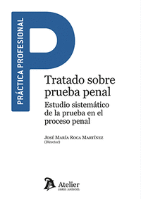 TRATADO SOBRE PRUEBA PENAL. ESTUDIO SISTEMATICO DE LA PRUEBA