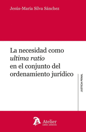 LA NECESIDAD COMO ULTIMA RATIO EN EL CONJUNTO DEL ORDENAMIENTO JURÍDICO