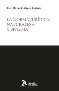 NORMA JURIDICA: NATURALEZA Y SISTEMA