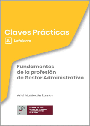 CLAVES PRÁCTICAS. FUNDAMENTOS DE LA PROFESIÓN DE GESTOR ADMINISTRATIVO