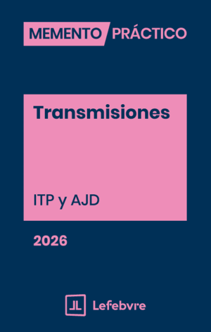 MEMENTO PRÁCTICO TRANSMISIONES (ITP Y AJD) 2026